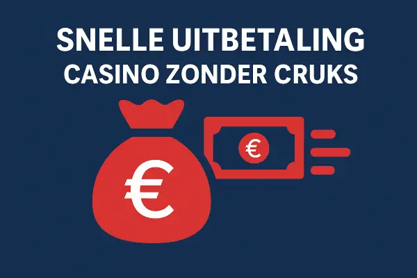 Snelle uitbetaling casino zonder cruks
